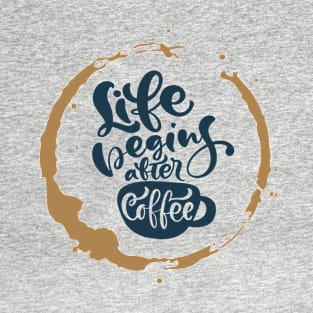 Life Begins After Coffee T-Shirt